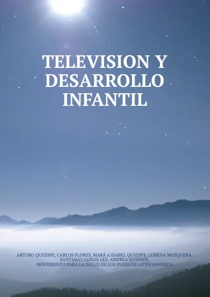 Обложка книги TELEVISION Y DESARROLLO INFANTIL, Arturo Quizhpe