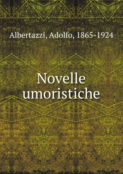 Обложка книги Novelle umoristiche, Adolfo Albertazzi