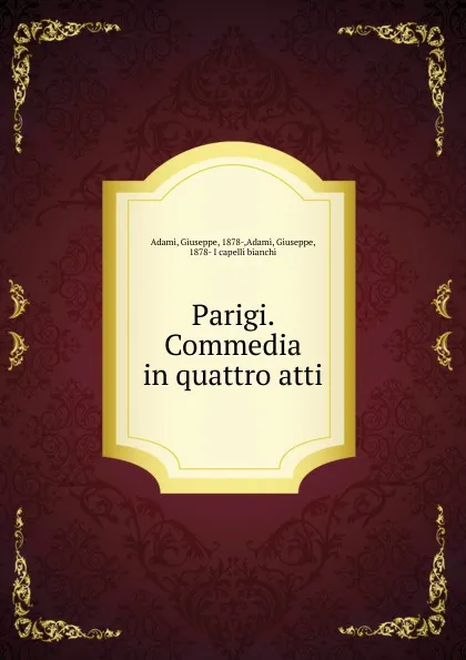 Обложка книги Parigi. Commedia in quattro atti, Giuseppe Adami