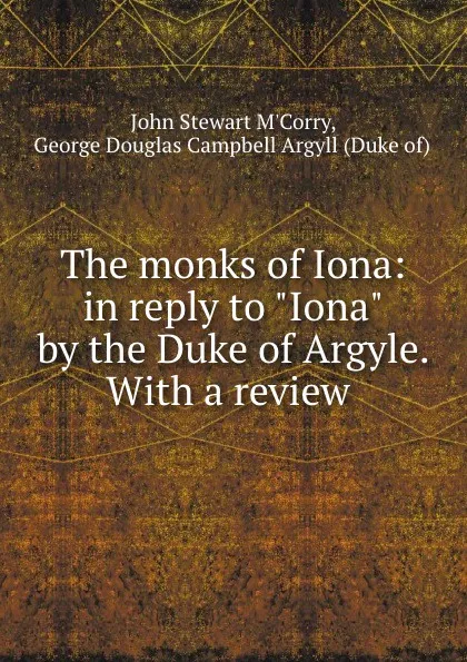 Обложка книги The monks of Iona: in reply to 