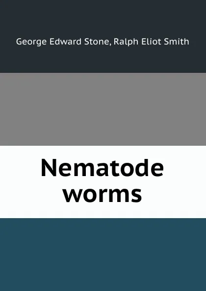 Обложка книги Nematode worms, George Edward Stone