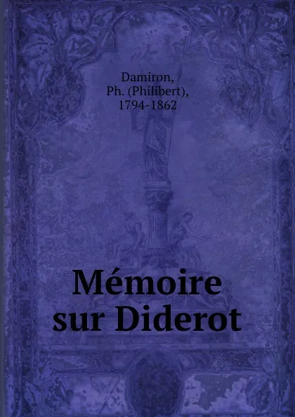 Обложка книги Memoire sur Diderot, Philibert Damiron