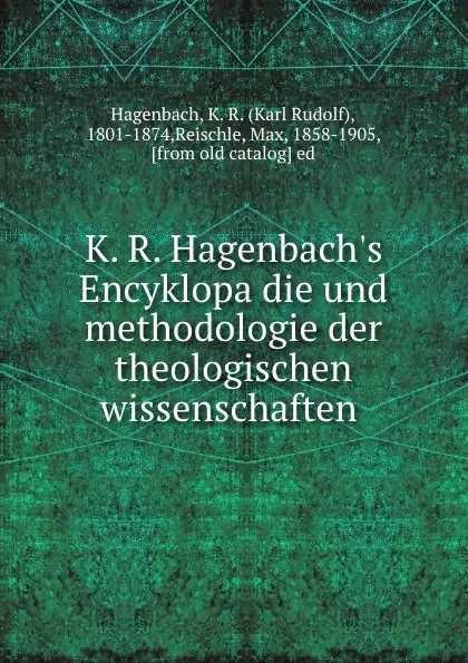 Обложка книги K. R. Hagenbach.s Encyklopadie und methodologie der theologischen wissenschaften, Karl Rudolf Hagenbach