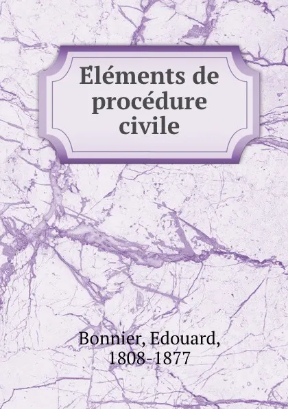 Обложка книги Elements de procedure civile, Edouard Bonnier