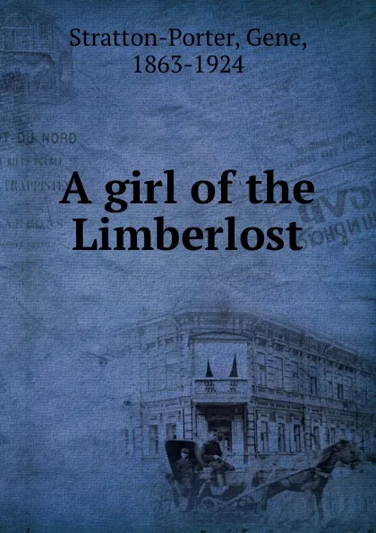 Обложка книги A girl of the Limberlost, Gene Stratton-Porter