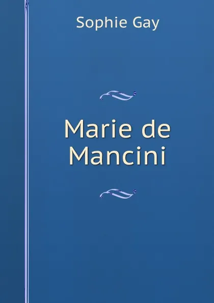 Обложка книги Marie de Mancini, Gay Sophie