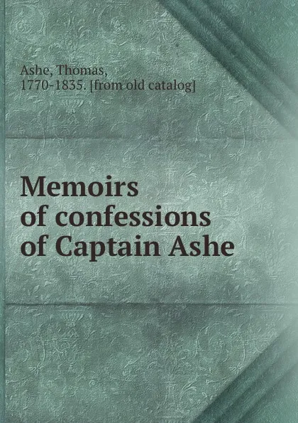 Обложка книги Memoirs of confessions of Captain Ashe, Thomas Ashe