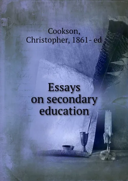 Обложка книги Essays on secondary education, Christopher Cookson