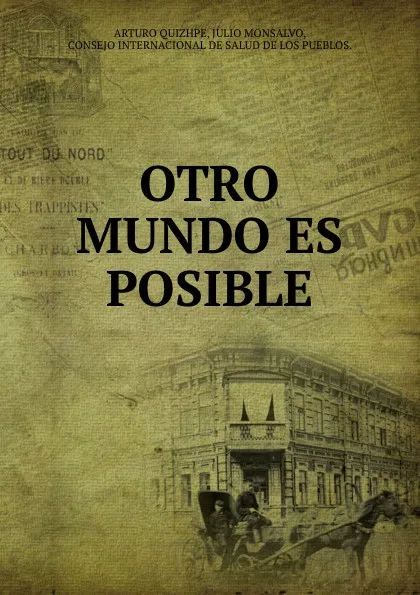 Обложка книги OTRO MUNDO ES POSIBLE, Arturo Quizhpe