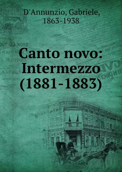 Обложка книги Canto novo: Intermezzo (1881-1883), Gabriele d'Annunzio