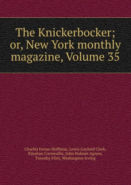 Обложка книги The Knickerbocker; or, New York monthly magazine, Volume 35, Charles Fenno Hoffman