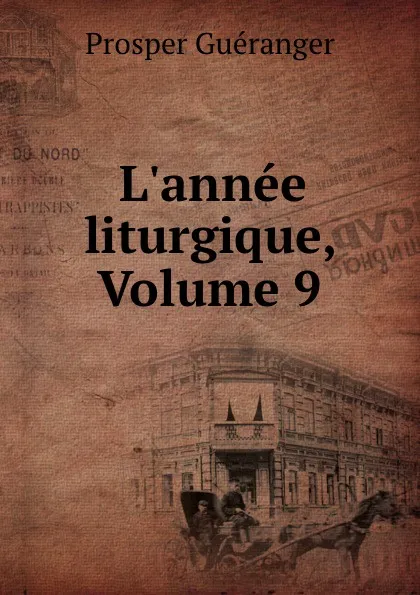 Обложка книги L.annee liturgique, Volume 9, Prosper Guéranger