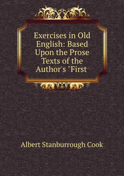 Обложка книги Exercises in Old English: Based Upon the Prose Texts of the Author.s 