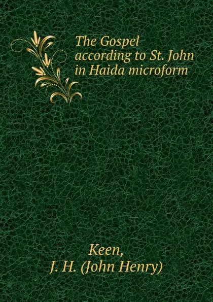 Обложка книги The Gospel according to St. John in Haida microform, John Henry Keen