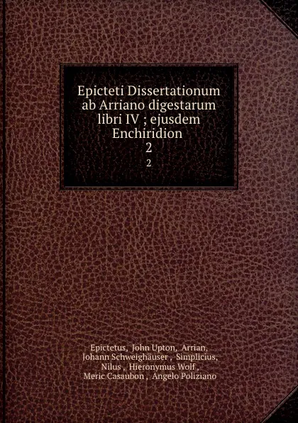 Обложка книги Epicteti Dissertationum ab Arriano digestarum libri IV ; ejusdem Enchiridion . 2, John Upton Epictetus