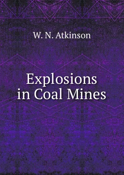 Обложка книги Explosions in Coal Mines, W.N. Atkinson