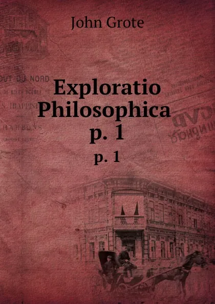 Обложка книги Exploratio Philosophica . p. 1, John Grote