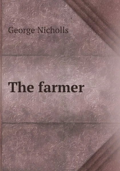 Обложка книги The farmer, George Nicholls