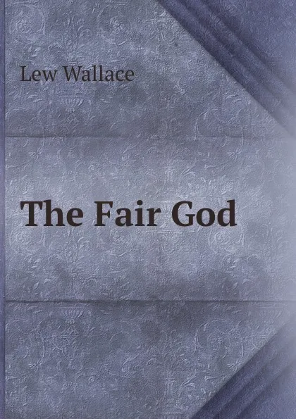 Обложка книги The Fair God, Lew Wallace