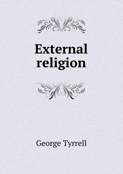 Обложка книги External religion, Tyrrell George