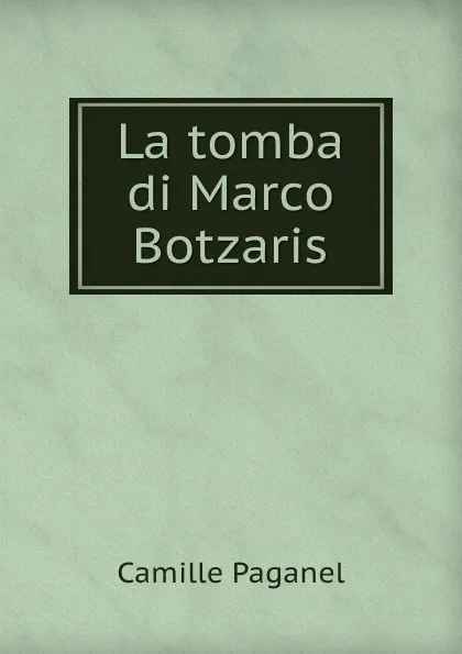 Обложка книги La tomba di Marco Botzaris, Camille Paganel