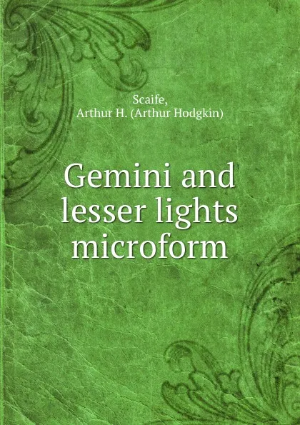 Обложка книги Gemini and lesser lights microform, Arthur Hodgkin Scaife