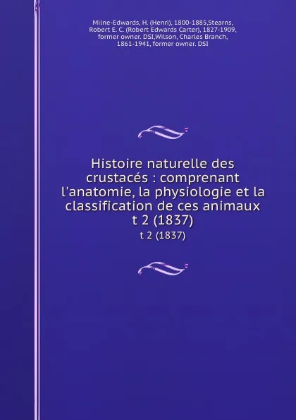 Обложка книги Histoire naturelle des crustaces : comprenant l.anatomie, la physiologie et la classification de ces animaux. t 2 (1837), Henri Milne-Edwards