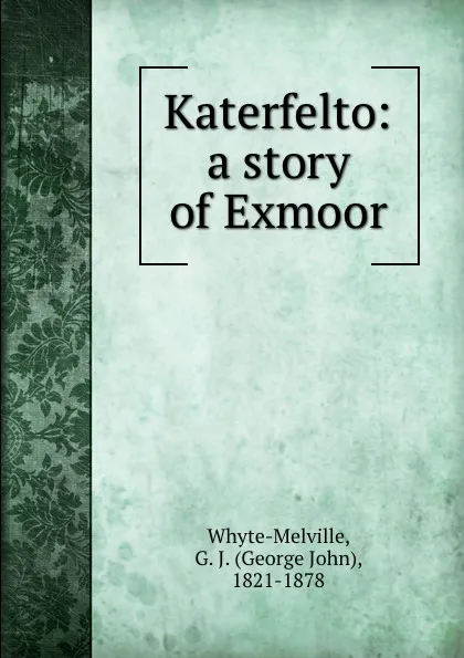 Обложка книги Katerfelto: a story of Exmoor, George John Whyte-Melville