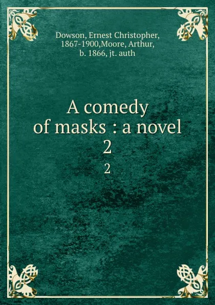 Обложка книги A comedy of masks : a novel. 2, Ernest Christopher Dowson