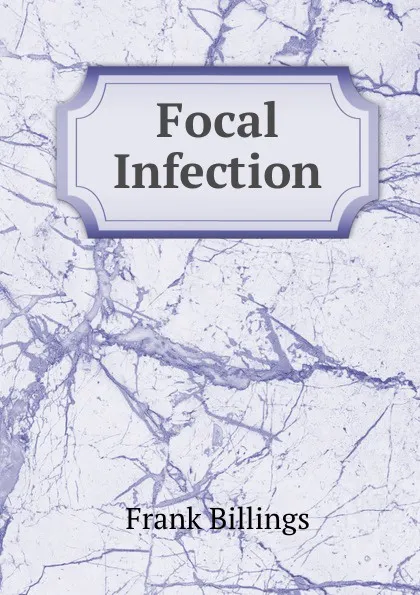 Обложка книги Focal Infection, Frank Billings