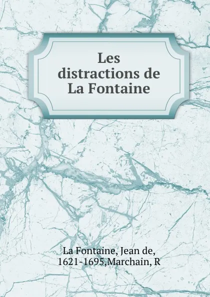 Обложка книги Les distractions de La Fontaine, Jean de La Fontaine