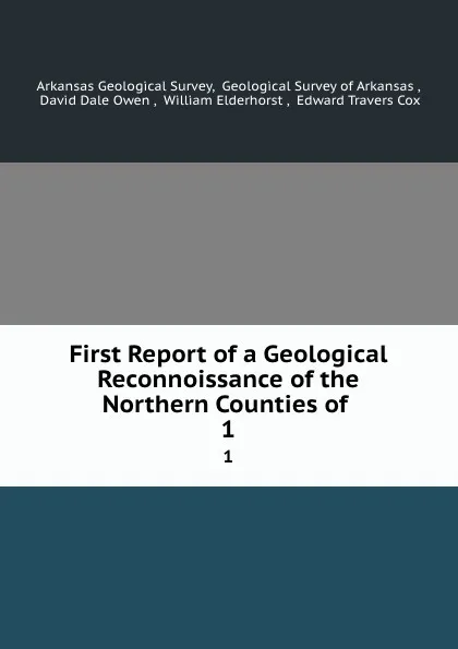 Обложка книги First Report of a Geological Reconnoissance of the Northern Counties of . 1, David Dale Owen