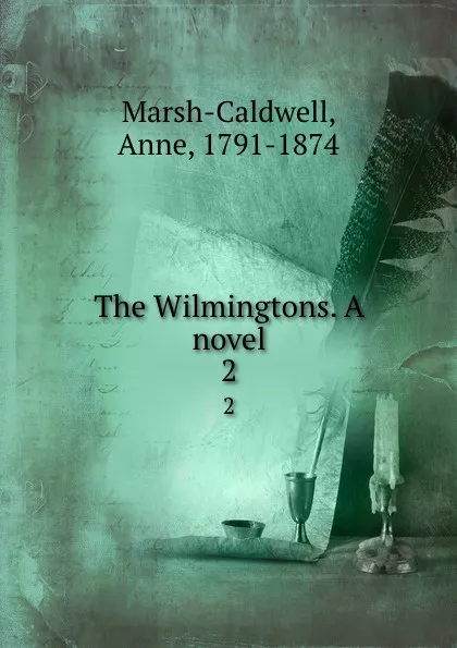 Обложка книги The Wilmingtons. A novel. 2, Anne Marsh-Caldwell