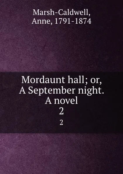 Обложка книги Mordaunt hall; or, A September night. A novel. 2, Anne Marsh-Caldwell