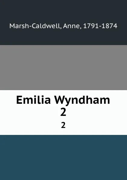 Обложка книги Emilia Wyndham. 2, Anne Marsh-Caldwell