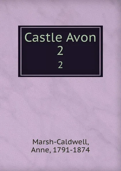 Обложка книги Castle Avon. 2, Anne Marsh-Caldwell