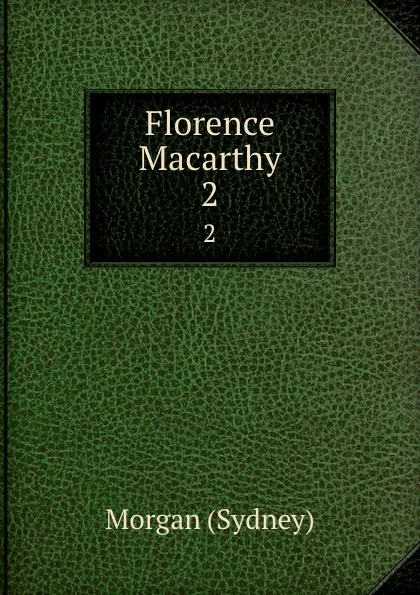 Обложка книги Florence Macarthy. 2, Morgan Sydney