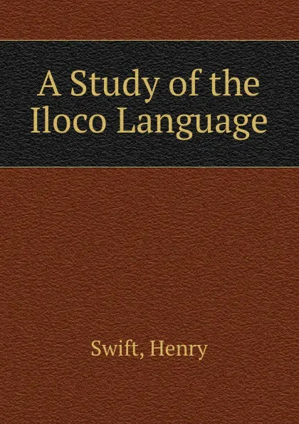 Обложка книги A Study of the Iloco Language, Henry Swift