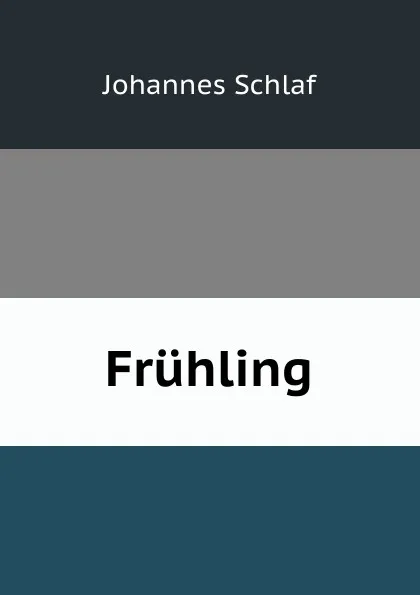 Обложка книги Fruhling, Johannes Schlaf