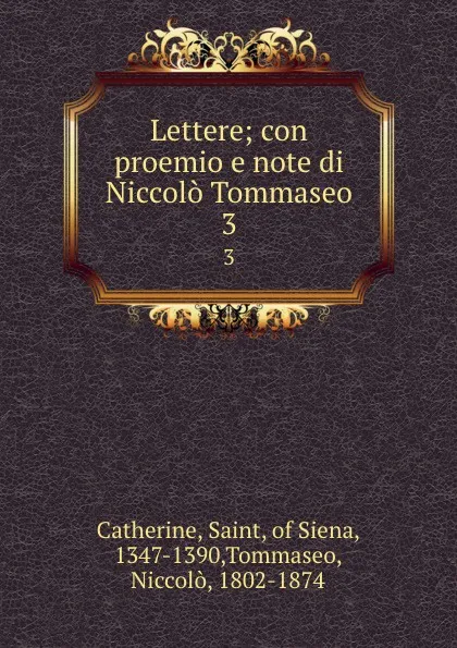 Обложка книги Lettere; con proemio e note di Niccolo Tommaseo. 3, Saint Catherine