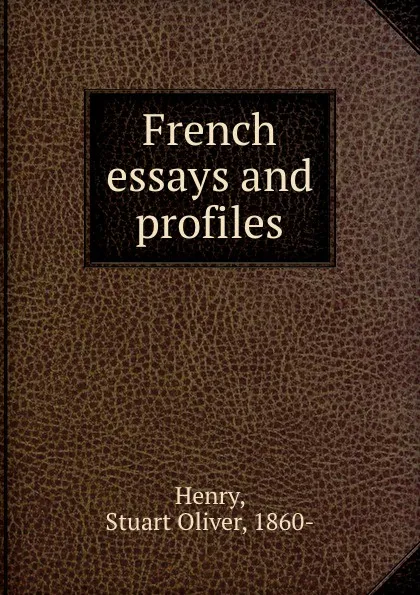 Обложка книги French essays and profiles, Stuart Oliver Henry