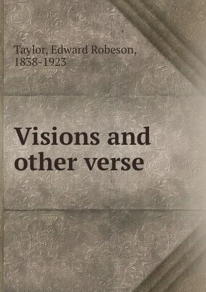 Обложка книги Visions and other verse, Edward Robeson Taylor