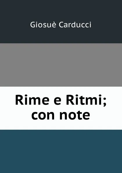 Обложка книги Rime e Ritmi; con note, Giosuè Carducci