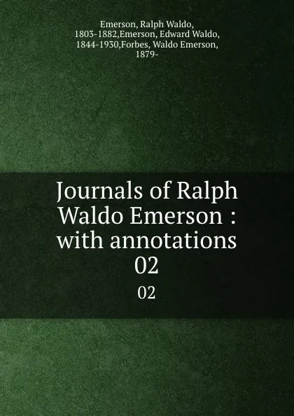 Обложка книги Journals of Ralph Waldo Emerson : with annotations. 02, Ralph Waldo Emerson