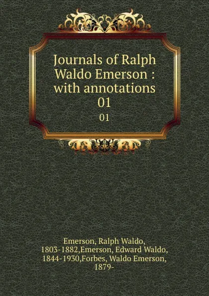 Обложка книги Journals of Ralph Waldo Emerson : with annotations. 01, Ralph Waldo Emerson