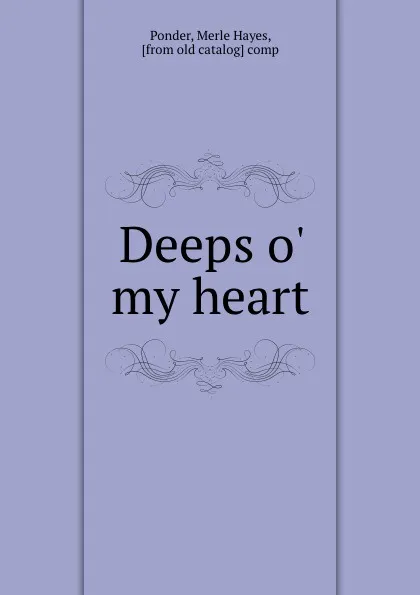 Обложка книги Deeps o. my heart, Merle Hayes Ponder