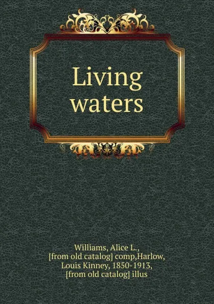 Обложка книги Living waters, Alice L. Williams