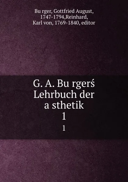 Обложка книги G. A. Burgers Lehrbuch der asthetik. 1, Gottfried August Bürger