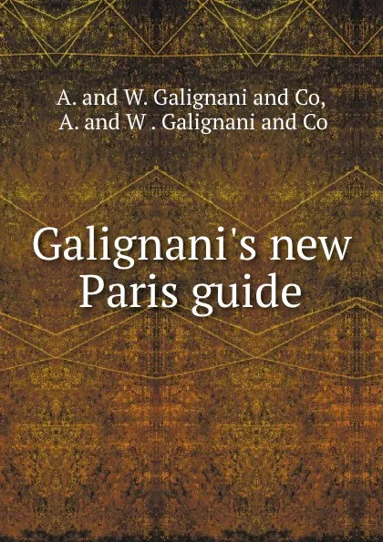 Обложка книги Galignani.s new Paris guide, A. Galignani