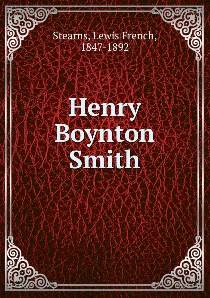 Обложка книги Henry Boynton Smith, Lewis French Stearns